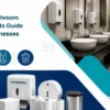 Complete Washroom Hygiene Products Guide